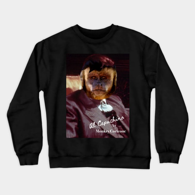 Al Capuchino is Monkey Corleone Crewneck Sweatshirt by shortwelshlegs